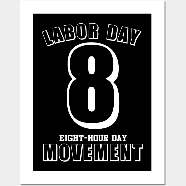 Labor Day 8 Hour Day Movement Labor Day Gift Wall Art by Tesign2020